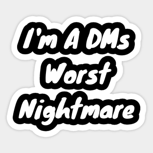 I’m a DMs worst nightmare Sticker